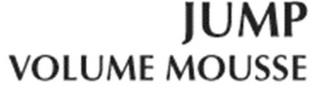 JUMP VOLUME MOUSSE trademark