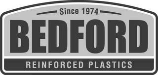 SINCE 1974 BEDFORD REINFORCED PLASTICS trademark