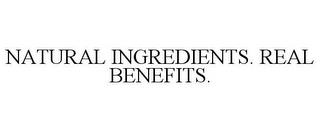 NATURAL INGREDIENTS. REAL BENEFITS. trademark