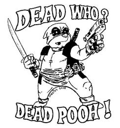 DEAD WHO? DEAD POOH! NASTOS 2010 trademark