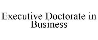 EXECUTIVE DOCTORATE IN BUSINESS trademark