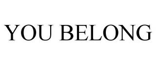 YOU BELONG trademark