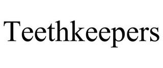 TEETHKEEPERS trademark