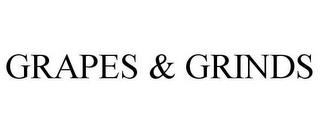 GRAPES & GRINDS trademark