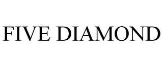 FIVE DIAMOND trademark