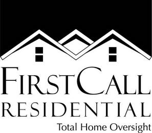 FIRSTCALL RESIDENTIAL TOTAL HOME OVERSIGHT trademark