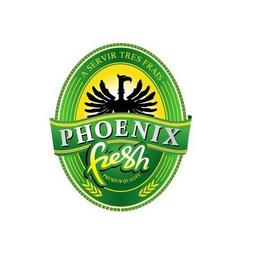 A SERVIR TRES FRAIS PHOENIX FRESH trademark