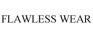 FLAWLESS WEAR trademark