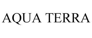 AQUA TERRA trademark