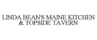 LINDA BEAN'S MAINE KITCHEN & TOPSIDE TAVERN trademark