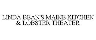 LINDA BEAN'S MAINE KITCHEN & LOBSTER THEATER trademark