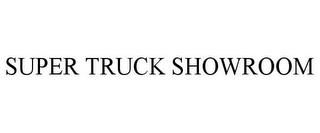 SUPER TRUCK SHOWROOM trademark