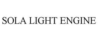 SOLA LIGHT ENGINE trademark