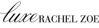 LUXE RACHEL ZOE trademark