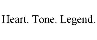 HEART. TONE. LEGEND. trademark