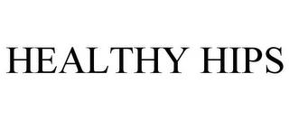 HEALTHY HIPS trademark