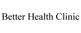 BETTER HEALTH CLINIC trademark