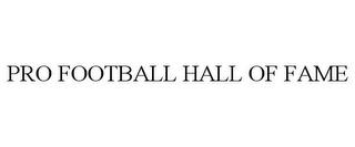 PRO FOOTBALL HALL OF FAME trademark