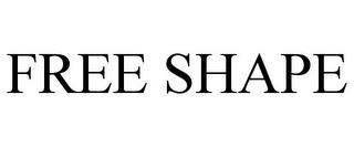 FREE SHAPE trademark