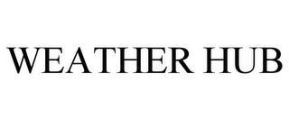 WEATHER HUB trademark