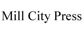 MILL CITY PRESS trademark