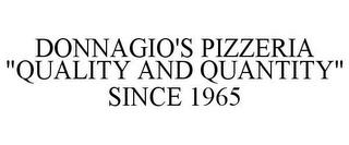 DONNAGIO'S PIZZERIA "QUALITY AND QUANTITY" SINCE 1965 trademark