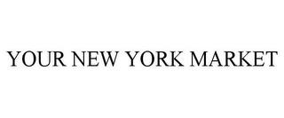 YOUR NEW YORK MARKET trademark