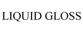 LIQUID GLOSS trademark