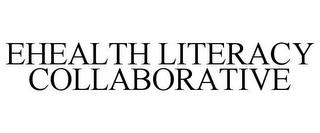 EHEALTH LITERACY COLLABORATIVE trademark