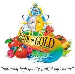 FIELDS OF GOLD "NURTURING HIGH QUALITY FRUITFUL AGRICULTURE" trademark