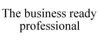 THE BUSINESS READY PROFESSIONAL trademark