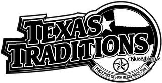 TEXAS TRADITIONS BLUE RIBBON BRAND PURVEYORS OF FINE MEATS SINCE 1946 trademark