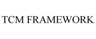 TCM FRAMEWORK trademark