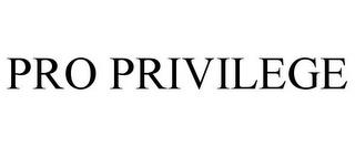 PRO PRIVILEGE trademark