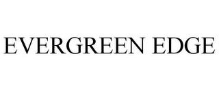 EVERGREEN EDGE trademark