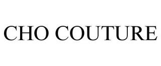 CHO COUTURE trademark