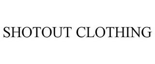 SHOTOUT CLOTHING trademark