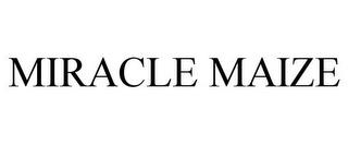 MIRACLE MAIZE trademark