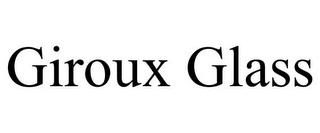 GIROUX GLASS trademark