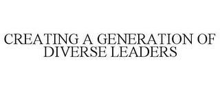 CREATING A GENERATION OF DIVERSE LEADERS trademark