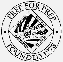 PREP FOR PREP FOUNDED 1978 EXCELLENCE INTEGRITY COMMITMENT COURAGE trademark