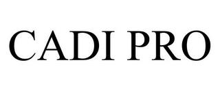 CADI PRO trademark