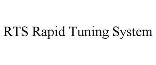 RTS RAPID TUNING SYSTEM trademark