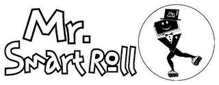 MR. SMART ROLL MR. SMART ROLL trademark