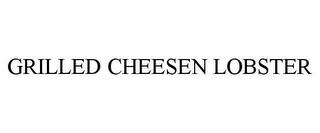 GRILLED CHEESEN LOBSTER trademark