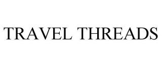 TRAVEL THREADS trademark