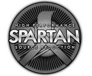 SPARTAN HIGH PERFORMANCE SOURCE REDUCTION trademark