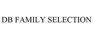 DB FAMILY SELECTION trademark