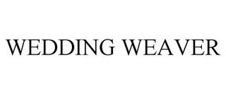 WEDDING WEAVER trademark