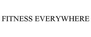 FITNESS EVERYWHERE trademark